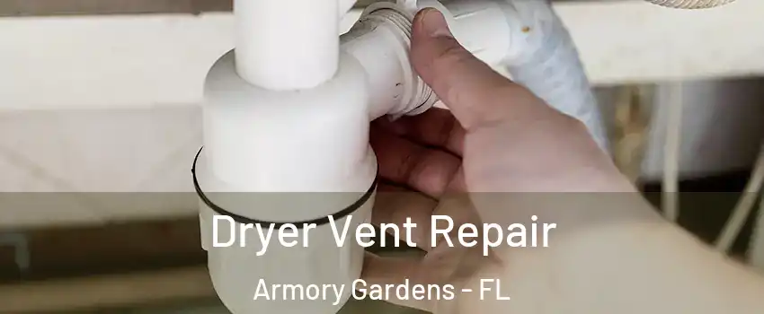 Dryer Vent Repair Armory Gardens - FL