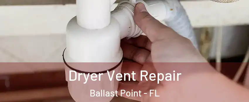 Dryer Vent Repair Ballast Point - FL