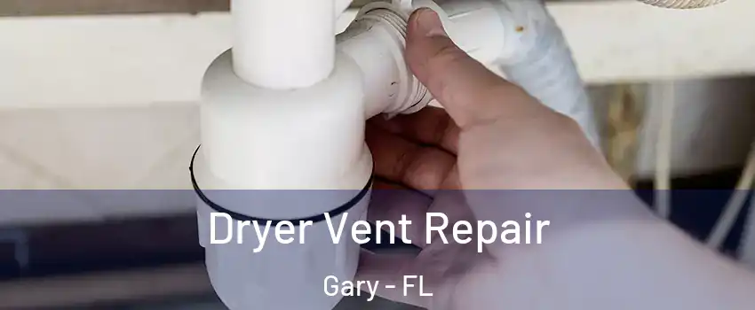 Dryer Vent Repair Gary - FL