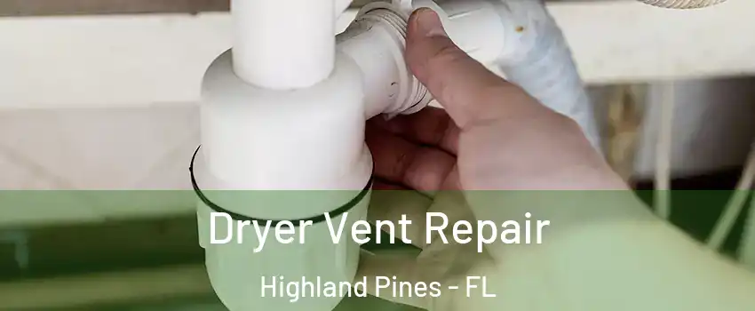Dryer Vent Repair Highland Pines - FL