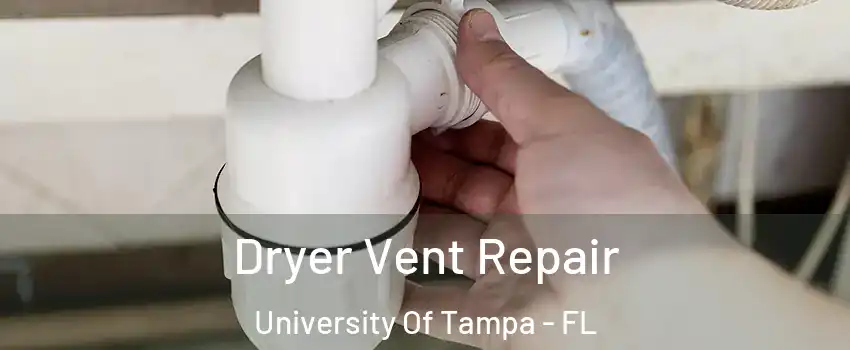 Dryer Vent Repair University Of Tampa - FL