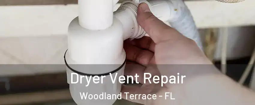 Dryer Vent Repair Woodland Terrace - FL