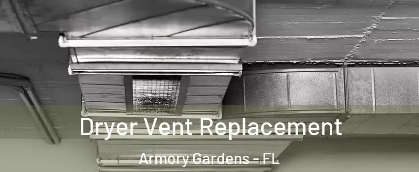 Dryer Vent Replacement Armory Gardens - FL