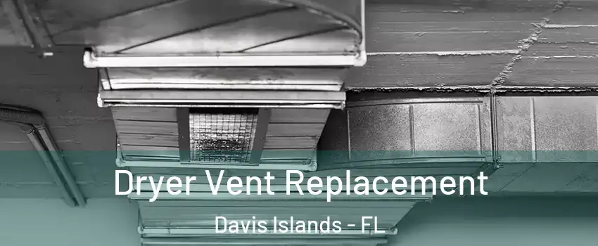 Dryer Vent Replacement Davis Islands - FL