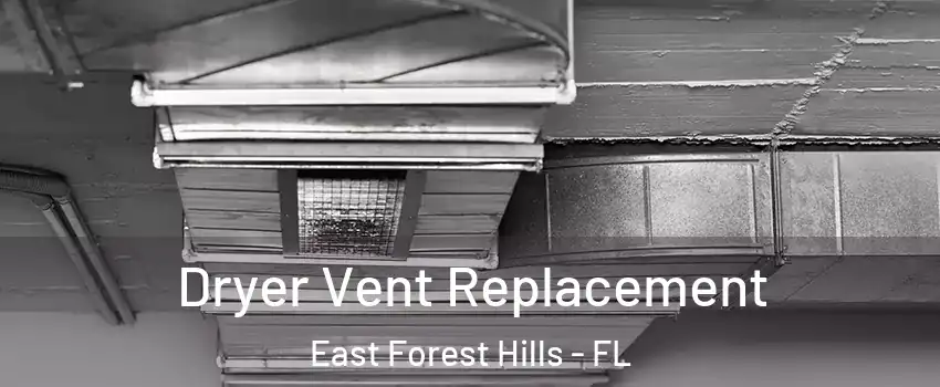 Dryer Vent Replacement East Forest Hills - FL