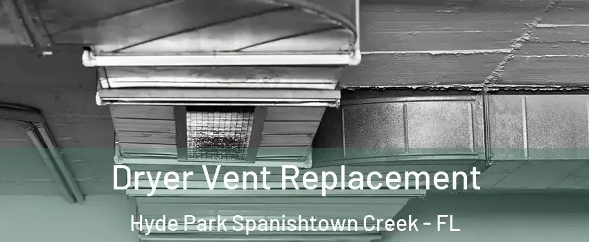 Dryer Vent Replacement Hyde Park Spanishtown Creek - FL
