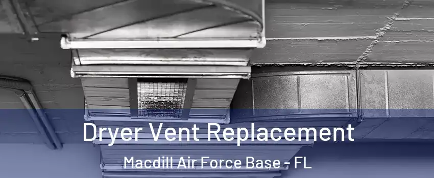 Dryer Vent Replacement Macdill Air Force Base - FL