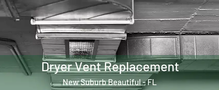 Dryer Vent Replacement New Suburb Beautiful - FL