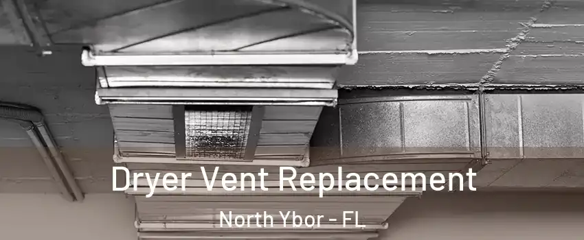 Dryer Vent Replacement North Ybor - FL