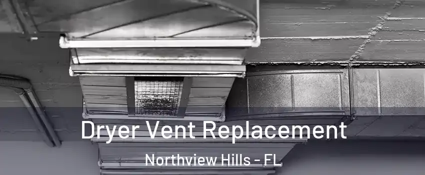 Dryer Vent Replacement Northview Hills - FL