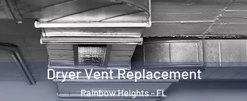 Dryer Vent Replacement Rainbow Heights - FL