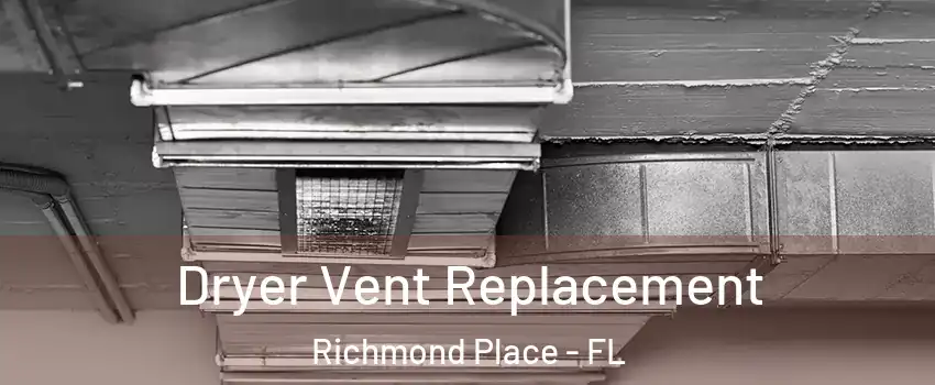 Dryer Vent Replacement Richmond Place - FL
