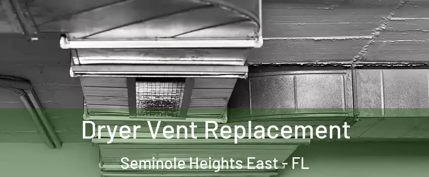 Dryer Vent Replacement Seminole Heights East - FL