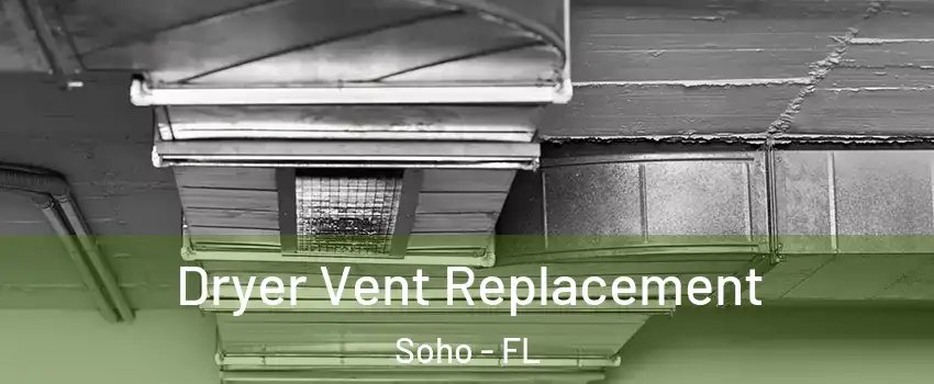 Dryer Vent Replacement Soho - FL