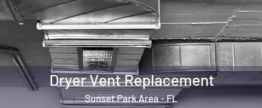 Dryer Vent Replacement Sunset Park Area - FL