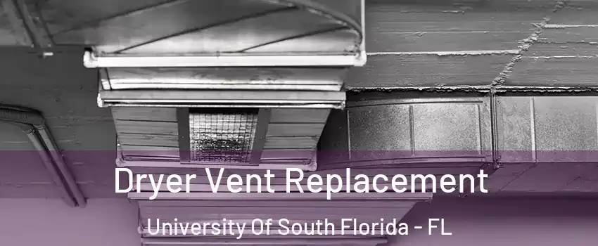 Dryer Vent Replacement University Of South Florida - FL