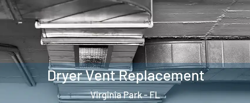 Dryer Vent Replacement Virginia Park - FL