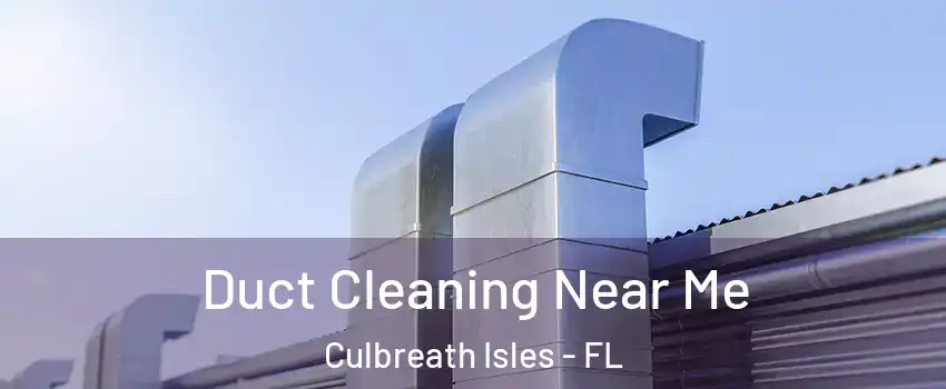 Duct Cleaning Near Me Culbreath Isles - FL