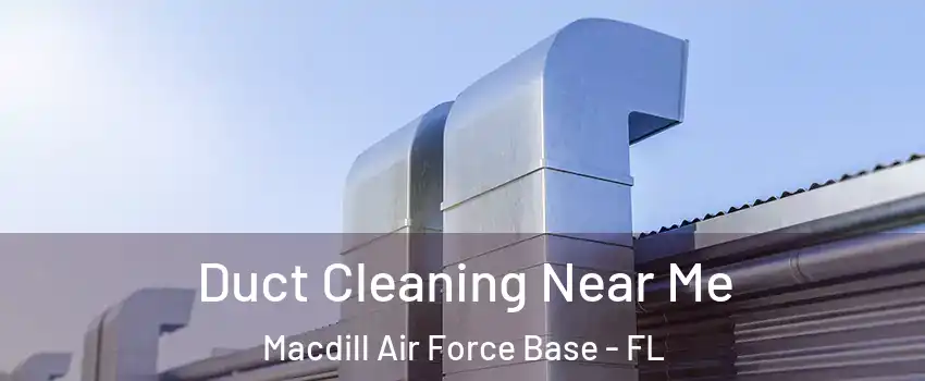 Duct Cleaning Near Me Macdill Air Force Base - FL