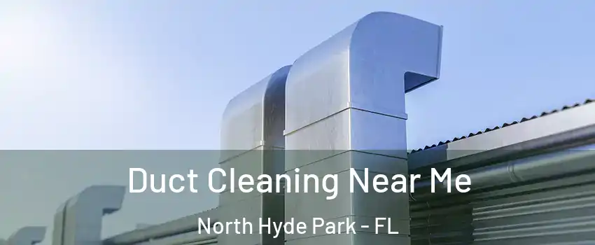 Duct Cleaning Near Me North Hyde Park - FL