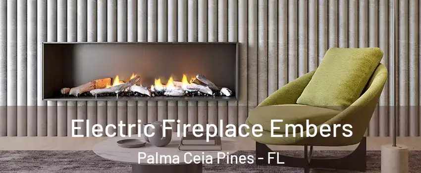 Electric Fireplace Embers Palma Ceia Pines - FL