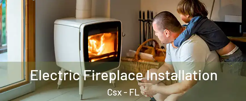 Electric Fireplace Installation Csx - FL