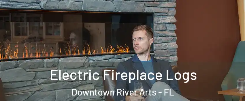 Electric Fireplace Logs Downtown River Arts - FL