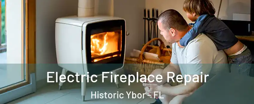 Electric Fireplace Repair Historic Ybor - FL