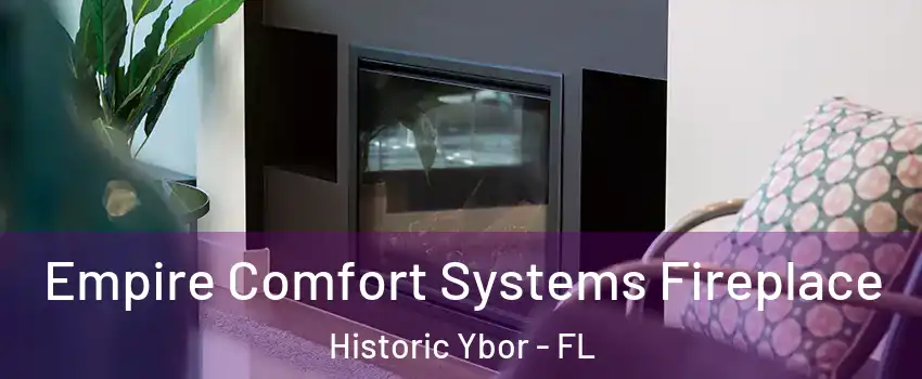 Empire Comfort Systems Fireplace Historic Ybor - FL