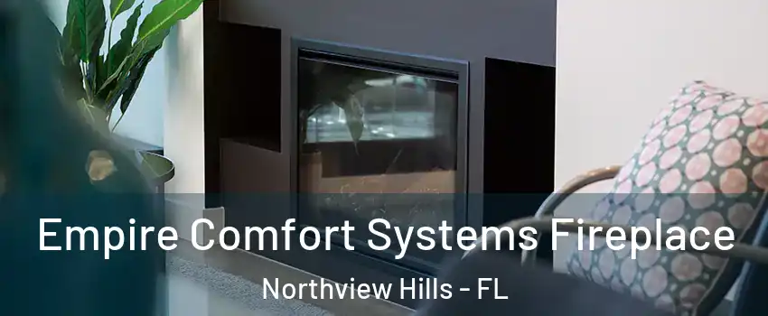 Empire Comfort Systems Fireplace Northview Hills - FL