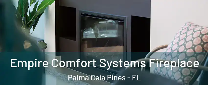 Empire Comfort Systems Fireplace Palma Ceia Pines - FL