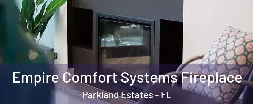 Empire Comfort Systems Fireplace Parkland Estates - FL
