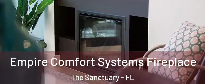 Empire Comfort Systems Fireplace The Sanctuary - FL