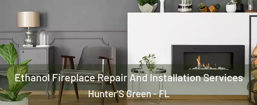 Ethanol Fireplace Repair And Installation Services Hunter'S Green - FL