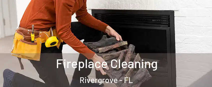 Fireplace Cleaning Rivergrove - FL