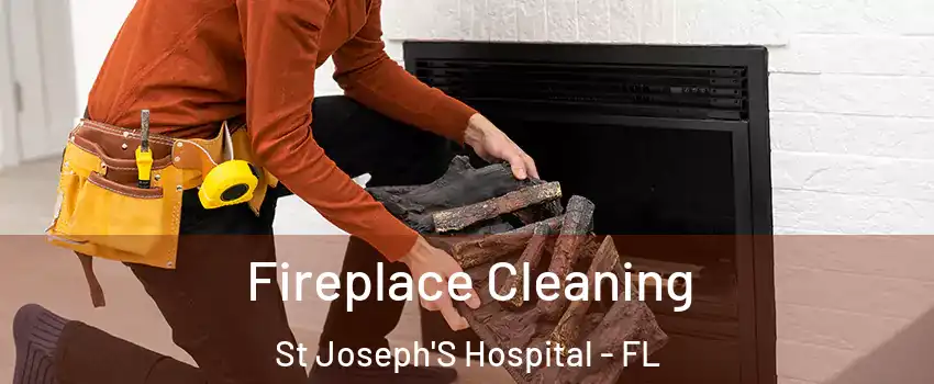 Fireplace Cleaning St Joseph'S Hospital - FL