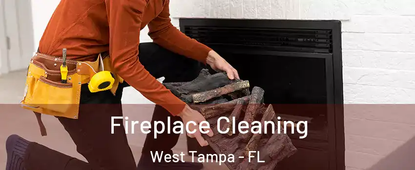 Fireplace Cleaning West Tampa - FL