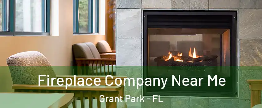 Fireplace Company Near Me Grant Park - FL