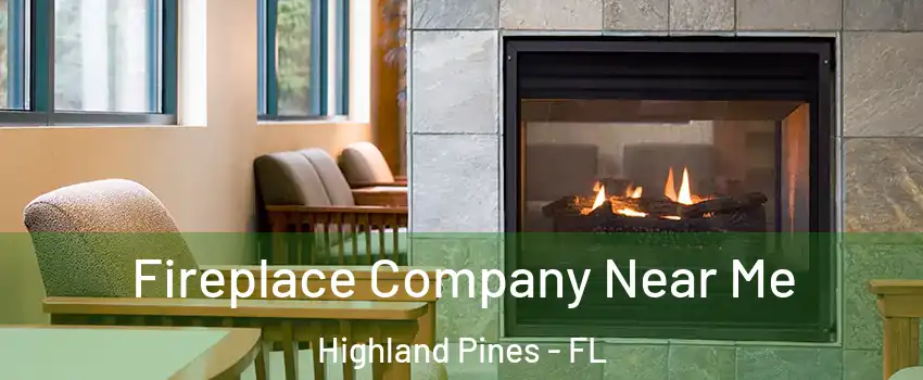 Fireplace Company Near Me Highland Pines - FL