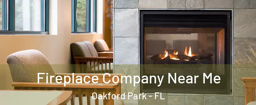 Fireplace Company Near Me Oakford Park - FL
