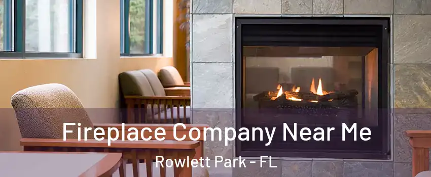 Fireplace Company Near Me Rowlett Park - FL