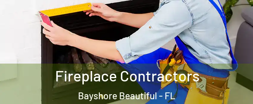 Fireplace Contractors Bayshore Beautiful - FL
