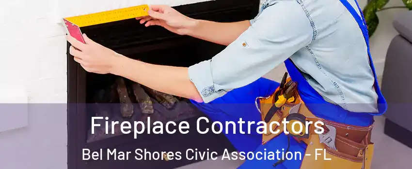 Fireplace Contractors Bel Mar Shores Civic Association - FL