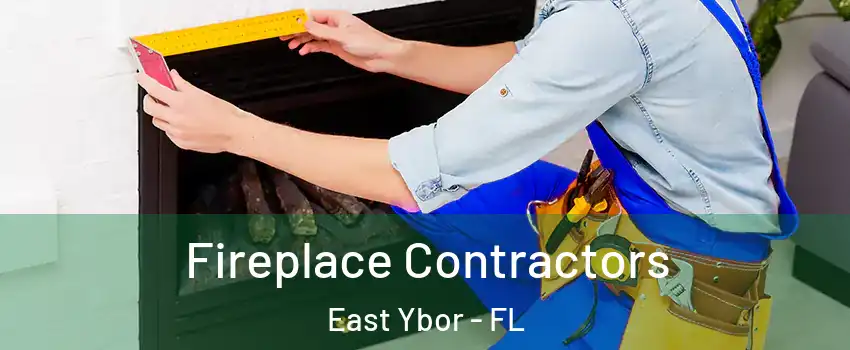 Fireplace Contractors East Ybor - FL