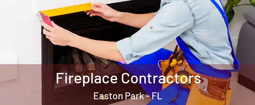 Fireplace Contractors Easton Park - FL