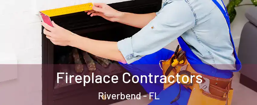Fireplace Contractors Riverbend - FL