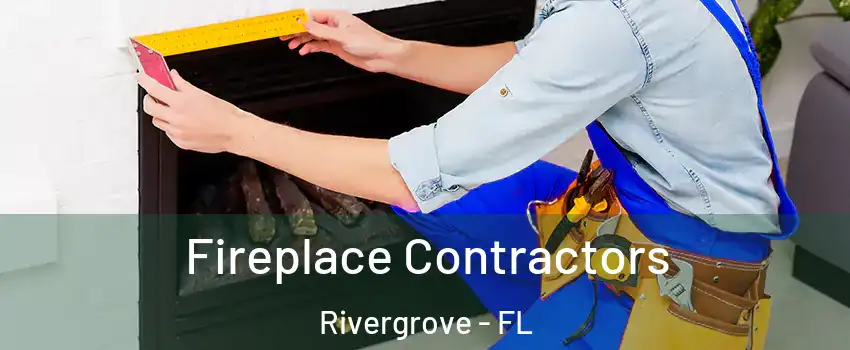 Fireplace Contractors Rivergrove - FL