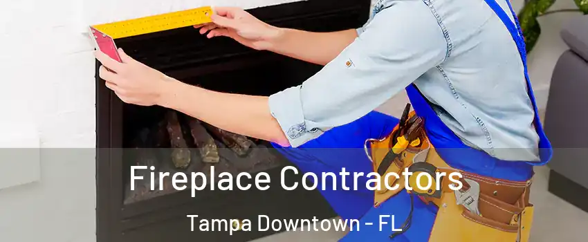Fireplace Contractors Tampa Downtown - FL