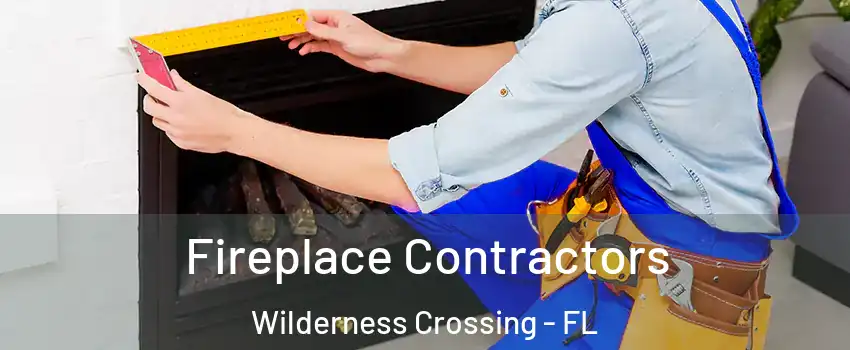 Fireplace Contractors Wilderness Crossing - FL