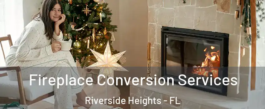 Fireplace Conversion Services Riverside Heights - FL